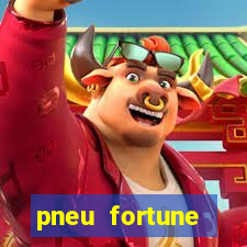 pneu fortune fsr-701 é bom