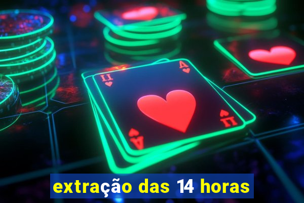 extração das 14 horas