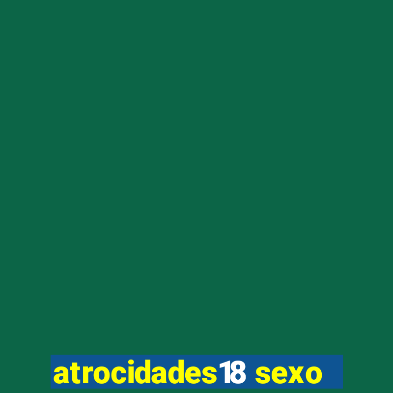 atrocidades18 sexo