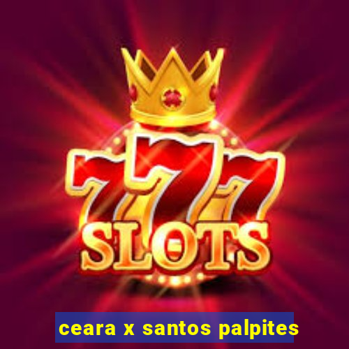 ceara x santos palpites