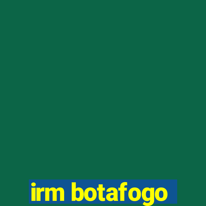 irm botafogo