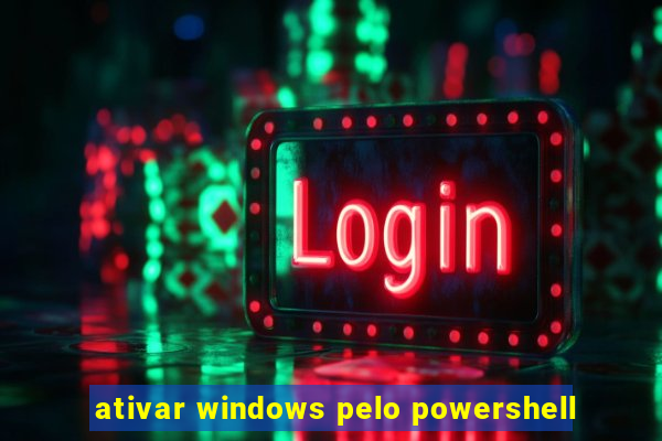 ativar windows pelo powershell