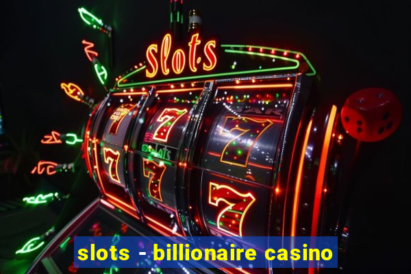 slots - billionaire casino