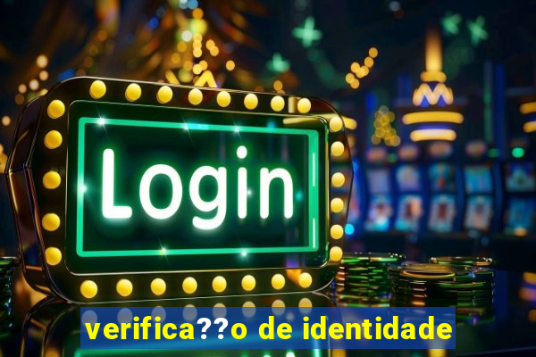 verifica??o de identidade