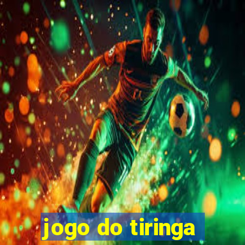 jogo do tiringa