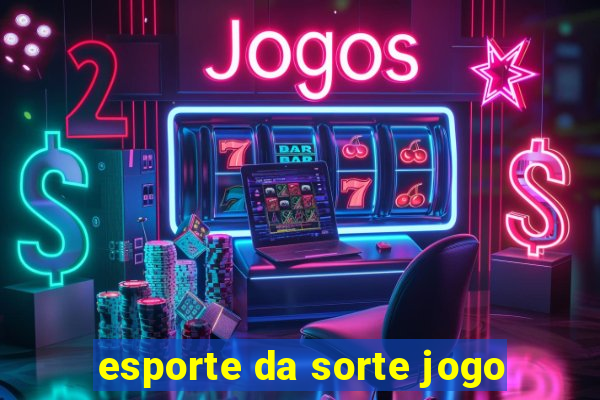 esporte da sorte jogo