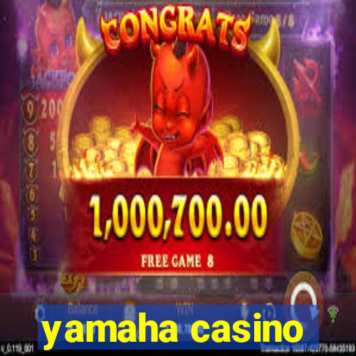 yamaha casino