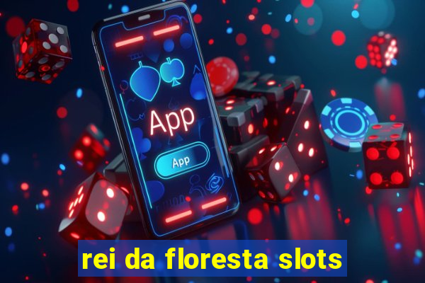 rei da floresta slots