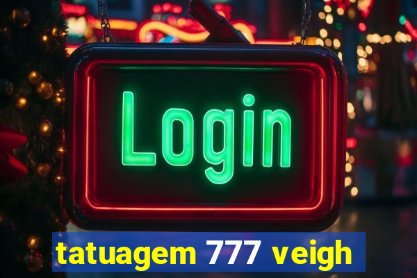 tatuagem 777 veigh