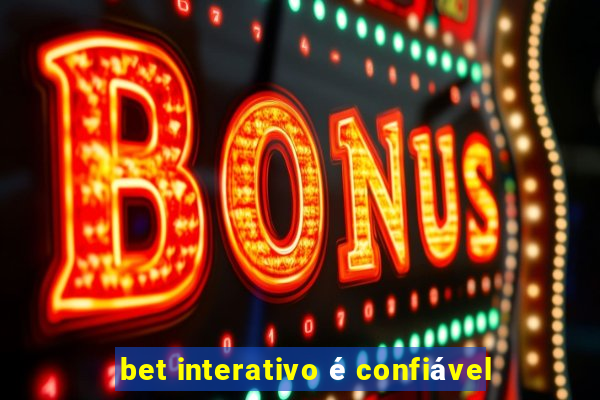 bet interativo é confiável