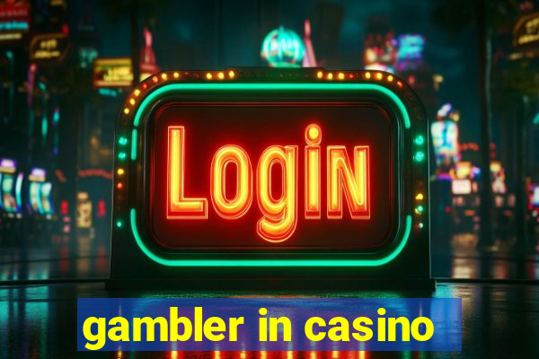 gambler in casino