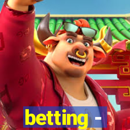 betting -