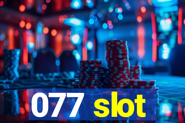 077 slot