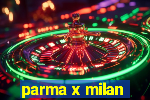 parma x milan