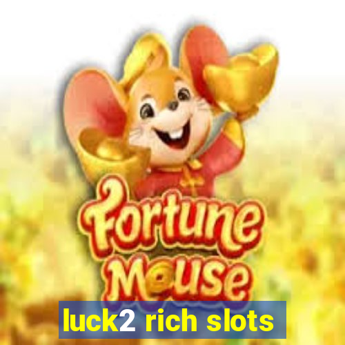 luck2 rich slots