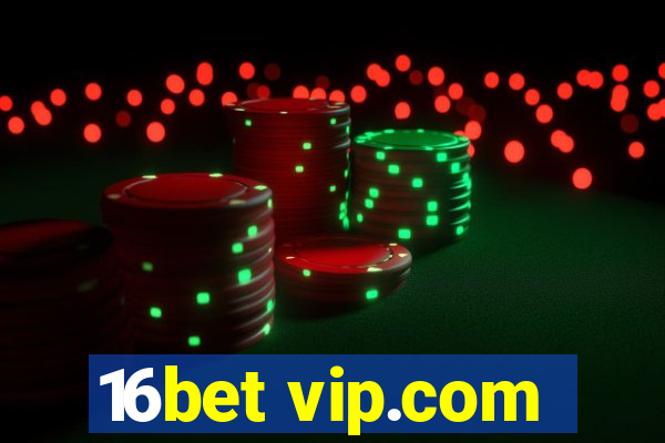 16bet vip.com