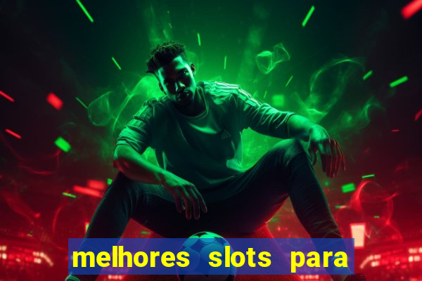 melhores slots para ganhar dinheiro betano