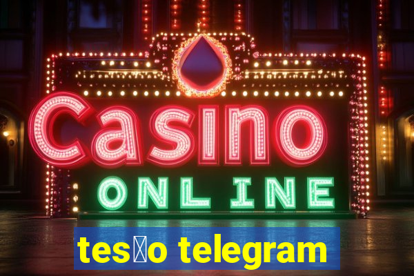 tes茫o telegram