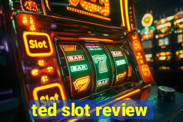 ted slot review