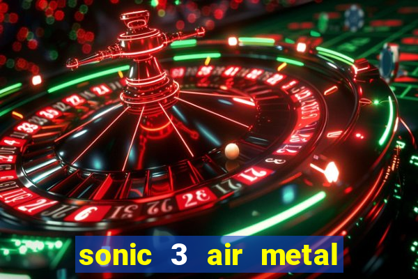 sonic 3 air metal sonic extra slot