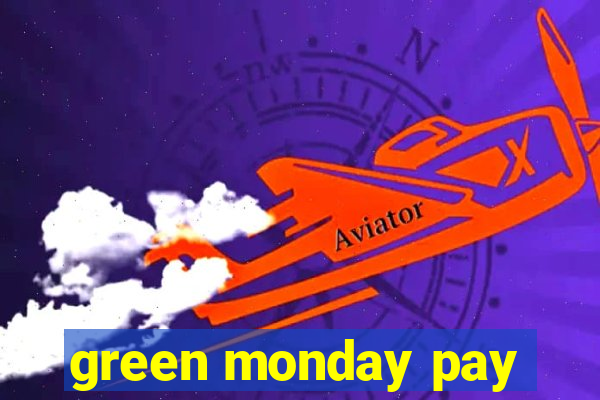 green monday pay