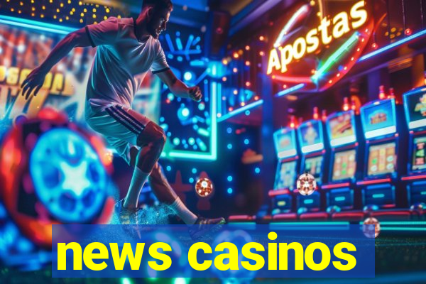 news casinos