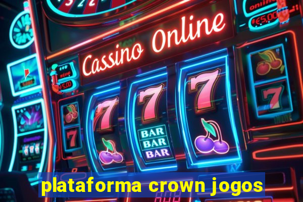 plataforma crown jogos