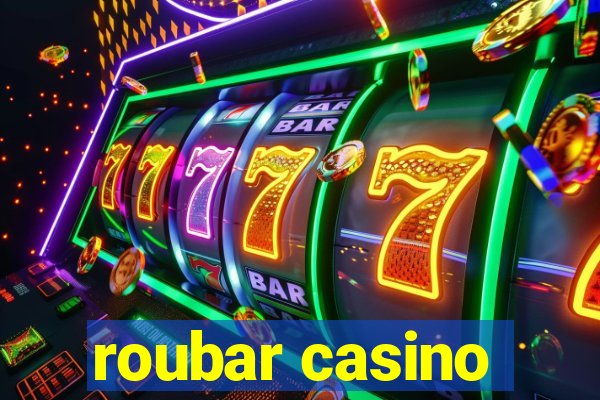 roubar casino