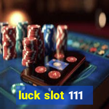 luck slot 111