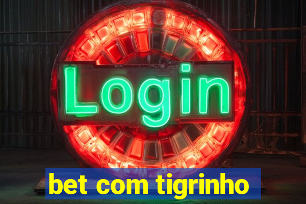 bet com tigrinho