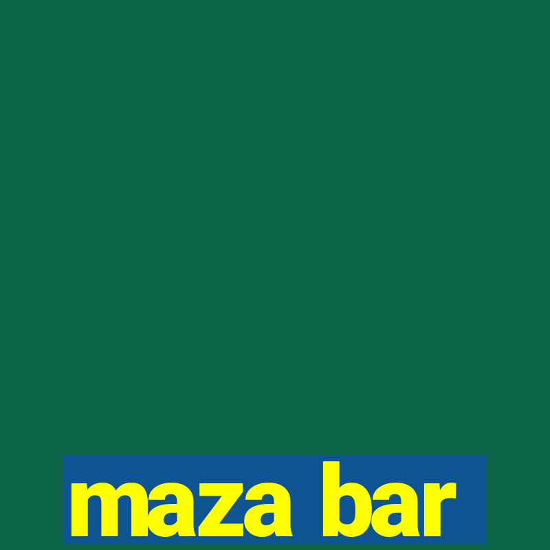 maza bar