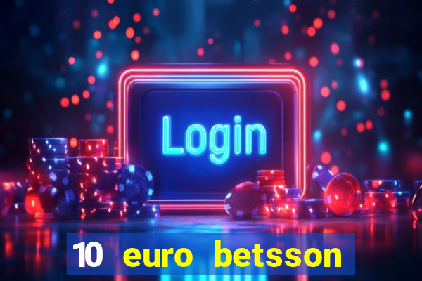 10 euro betsson casino bonus