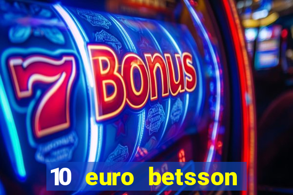 10 euro betsson casino bonus