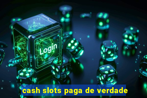 cash slots paga de verdade