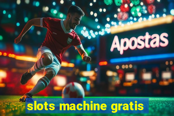 slots machine gratis