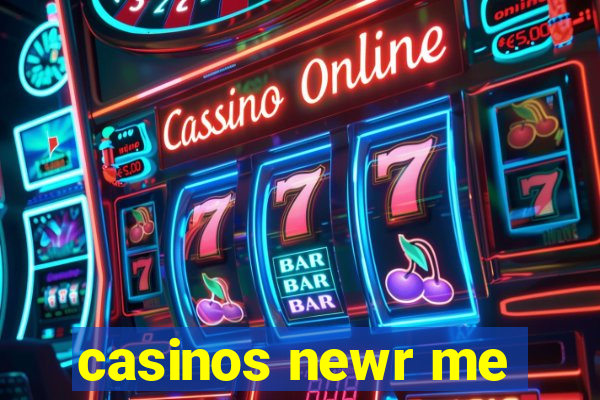 casinos newr me