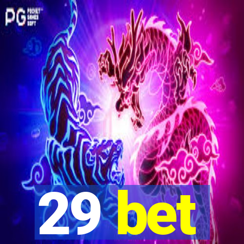 29 bet