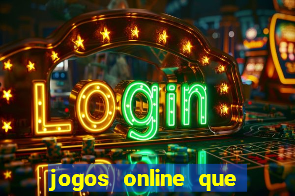 jogos online que dá dinheiro de verdade