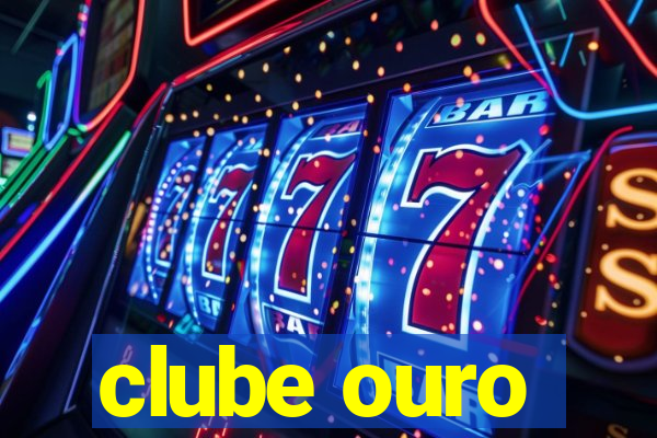 clube ouro