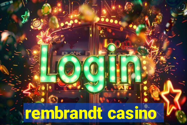 rembrandt casino