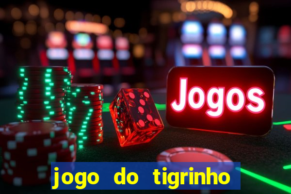 jogo do tigrinho esporte da sorte