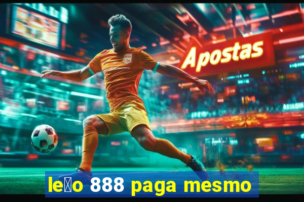 le茫o 888 paga mesmo