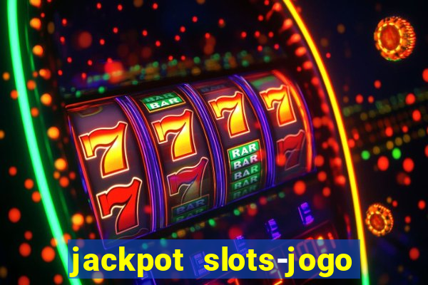 jackpot slots-jogo de cassino