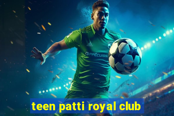 teen patti royal club