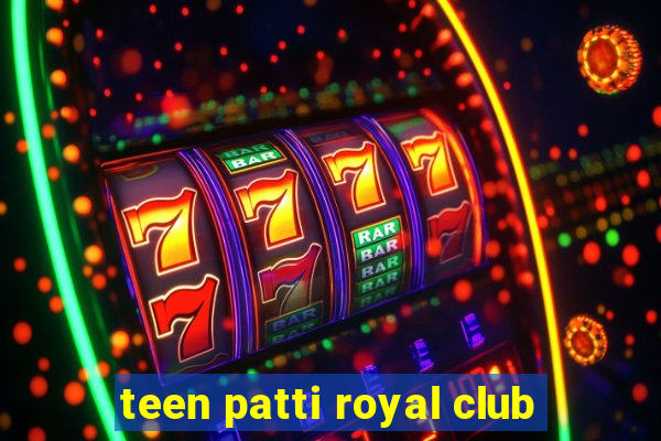 teen patti royal club