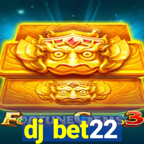 dj bet22