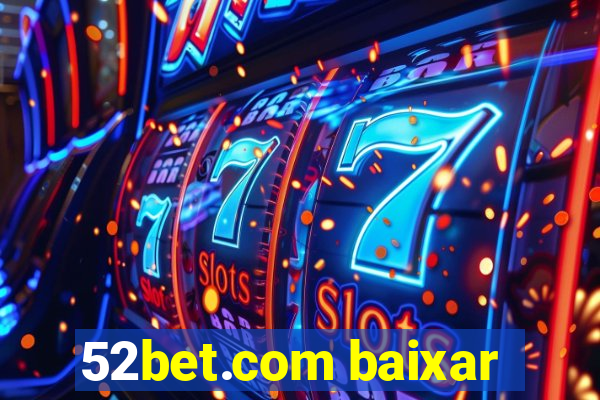 52bet.com baixar