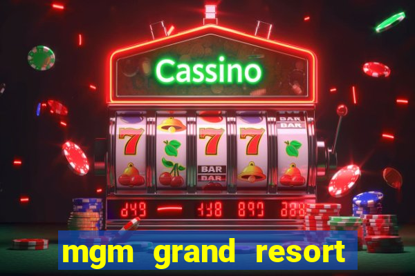 mgm grand resort and casino