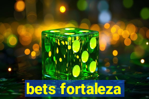 bets fortaleza