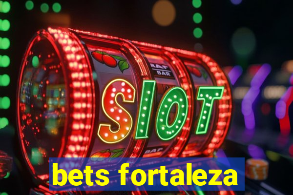 bets fortaleza